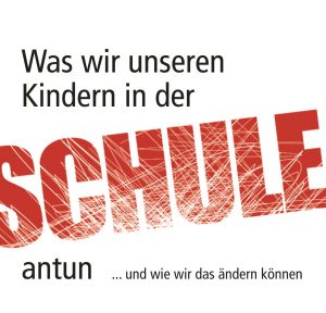 Was wir unseren Kindern in der Schule antun von Sabine Czerny