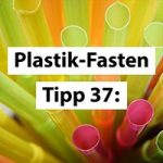 Plastikfasten-Tipp 37: Behalte dein Handy möglichst lang!